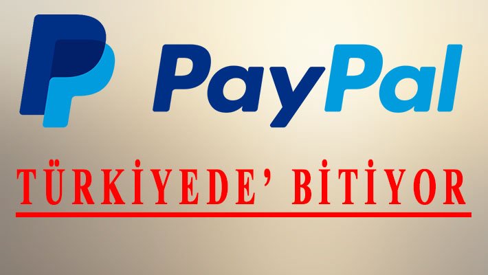 PayPal Türkiye Hizmeti Bitiyor