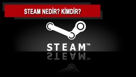 Steam Nedir? Kimdir?